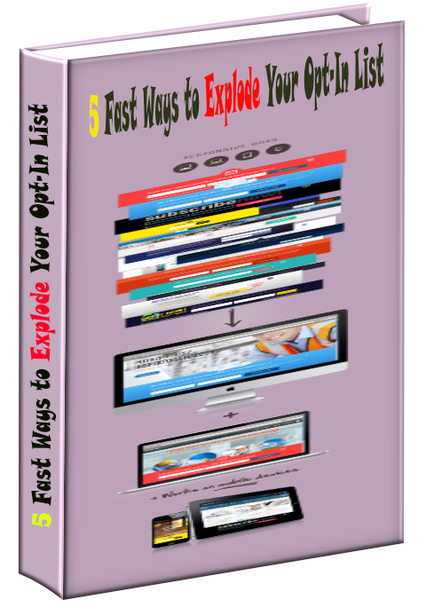5 Fast Ways to Explode Your Opt-In List