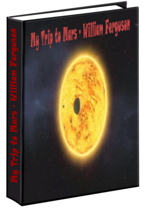 My Trip to Mars - William Ferguson