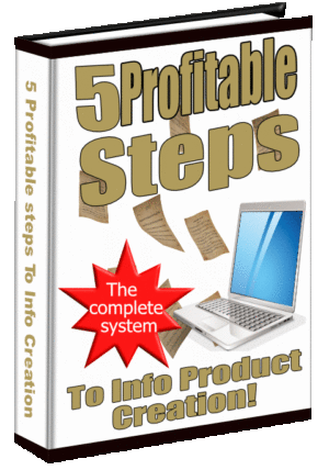 5 Profitable Steps To Info Product Creation!