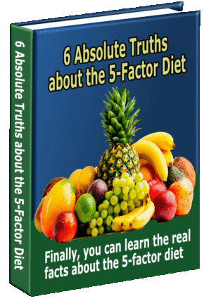 6 Absolute Truths about the 5-Factor Diet