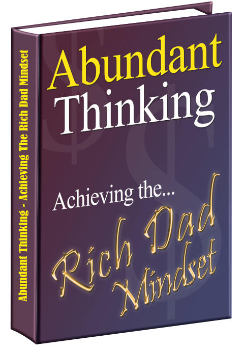 Abundant Thinking - Achieving The Rich Dad Mindset