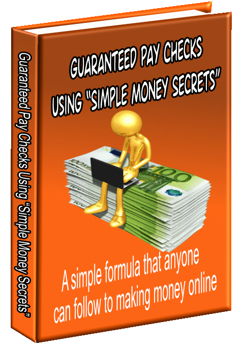 Guaranteed Pay Checks Using “Simple Money Secrets”