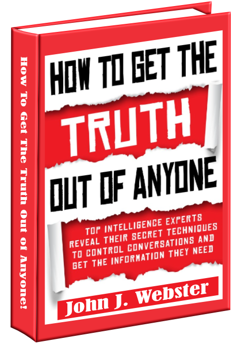 How To Get The Truth Out of Anyone!