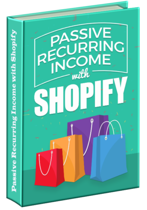 Passive Recurring Income with Shopify