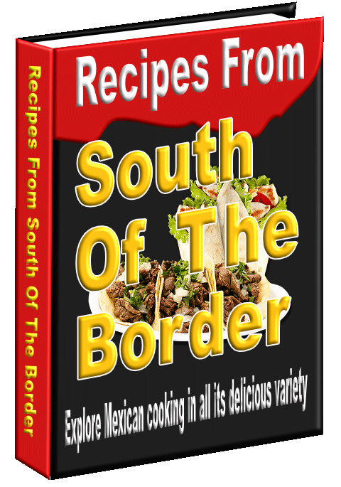 Recipes From South Of The Border
