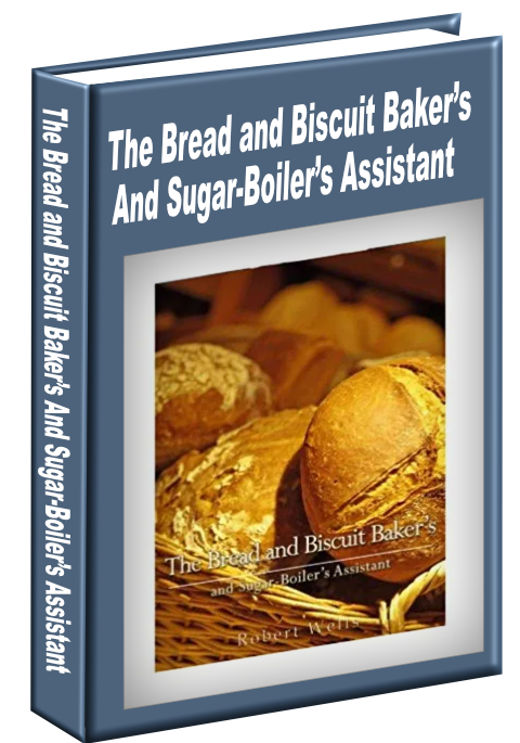The Bread and Biscuit Baker's And Sugar-Boiler's Assistant